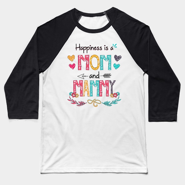 Happiness Is A Mom And Mammy Wildflower Happy Mother's Day Baseball T-Shirt by KIMIKA